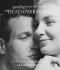 Head Over Heels: Joanne Woodward and Paul Newman: A Love Affair in Words and Pictures Cover Image