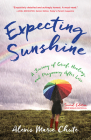 Expecting Sunshine: A Journey of Grief, Healing, and Pregnancy After Loss, 2nd Edition Cover Image