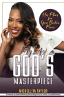 My Life God's Masterpiece... His Plans for Your Broken Pieces By Michellita Taylor Cover Image