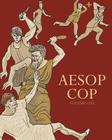 Aesop Cop, Volume One By Rigel Stuhmiller (Illustrator), Matt Cole (Editor), C. Penbroke Handy (Introduction by) Cover Image