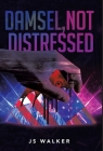 Damsel, Not Distressed By J. S. Walker Cover Image