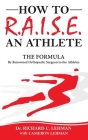 How To R.A.I.S.E. An Athlete By Richard C. Lehman, Cameron Lehman (Editor) Cover Image