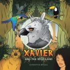 Xavier and the Wild Land By Samantha Braga Cover Image