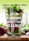 The High Alkaline Smoothie Cleanse: Balance Your pH in 7 Days By Stephan Domenig, Dr. Cover Image