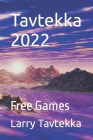 Tavtekka 2022: Free Games By Larry Tavtekka Cover Image