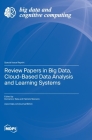 Review Papers in Big Data, Cloud-Based Data Analysis and Learning Systems By Domenico Talia (Guest Editor), Fabrizio Marozzo (Guest Editor) Cover Image