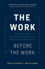 The Work Before the Work: The Hidden Habits Elite Sales Professionals Use to Outperform the Competition By Paul M. Caffrey, Phil M. Jones Cover Image