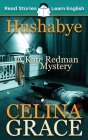 Hushabye: CEFR level A2+ (ELT Graded Reader): A Kate Redman Mystery: Book 1 By Karen Kovacs, Celina Grace Cover Image