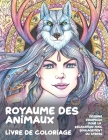 Royaume des animaux - Livre de coloriage - Dessins d'animaux pour la relaxation avec soulagement du stress By Alena Lacoste Cover Image