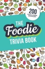 The Foodie Trivia Book: Quiz Your Knowledge of Classic Food and Drinks Cover Image