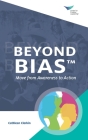 Beyond Bias: Move from Awareness to Action By Cathleen Clerkin Cover Image