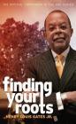 Finding Your Roots: The Official Companion to the PBS Series By Jr. Gates, Henry Louis, David Altshuler (Foreword by) Cover Image