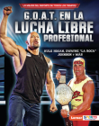 G.O.A.T. En La Lucha Libre Profesional (Pro Wrestling's G.O.A.T.): Hulk Hogan, Dwayne La Roca Johnson Y Más By Joe Levit Cover Image