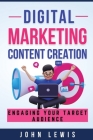 Digital Marketing Content Creation: Engaging Your Target Audience. Mastering Business Communication: The Ultimate Toolkit for Success By Jown Lewis Cover Image