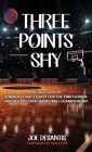 Three Points Shy - The True Story of Seminole High's Quest For The 1980 Florida High School State Basketball Championship By Joe DeSantis Cover Image