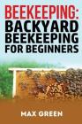 Beekeeping: Backyard Beekeeping for Beginners Cover Image