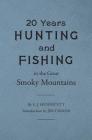 Twenty Years Hunting and Fishing in the Great Smoky Mountains By Samuel J. Hunnicutt, Jim Casada (Introduction by) Cover Image