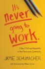 It's Never Going to Work: A Tale of Art and Nonprofits in the Minneapolis Community Cover Image