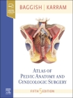 Atlas of Pelvic Anatomy and Gynecologic Surgery Cover Image