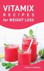 Vitamix RECIPES for Weight Loss By Celeste Jarabese Cover Image