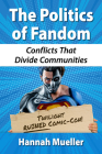 The Politics of Fandom: Conflicts That Divide Communities By Hannah Mueller Cover Image