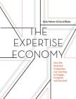 The Expertise Economy: How the smartest companies use learning to engage, compete, and succeed Cover Image