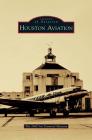 Houston Aviation By The 1940 Air Terminal Museum Cover Image