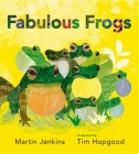 Fabulous Frogs By Martin Jenkins, Tim Hopgood (Illustrator) Cover Image