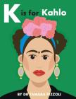 K is for Kahlo: An Alphabet Book of Notable Artists from Around the World By Howell Edwards Creative (Illustrator), Tamara Pizzoli Cover Image