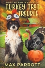 Turkey Trot Trouble: A Cozy Animal Mystery By Max Parrott Cover Image
