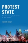 Protest State: The Rise of Everyday Contention in Latin America Cover Image