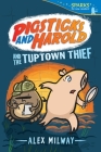 Pigsticks and Harold and the Tuptown Thief (Candlewick Sparks) By Alex Milway, Alex Milway (Illustrator) Cover Image