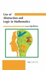 Use of Abstraction and Logic in Mathematics By Olga Moreira (Editor) Cover Image