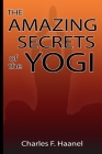Amazing Secrets of the Yogi By Charles F. Haanel Cover Image