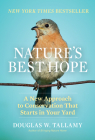 Nature's Best Hope: A New Approach to Conservation That Starts in Your Yard By Douglas W. Tallamy Cover Image