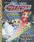 Big, Terrible Trouble? (The Powerpuff Girls) (Little Golden Book) By Craig McCracken, Golden Books (Illustrator) Cover Image