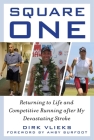 Square One: Returning to Life and Competitive Running after My Devastating Stroke By Dirk Vlieks, Amby Burfoot (Foreword by) Cover Image
