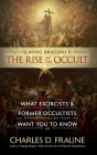Slaying Dragons II - The Rise of the Occult: What Exorcists & Former Occultists Want You To Know By Charles D. Fraune Cover Image