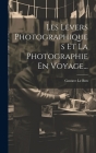 Les Levers Photographiques Et La Photographie En Voyage... By Gustave Le Bon Cover Image