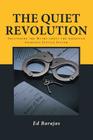 The Quiet Revolution: Shattering the Myths about the American Criminal Justice System By Ed Barajas Cover Image