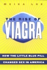 The Rise of Viagra: How the Little Blue Pill Changed Sex in America By Meika Loe Cover Image