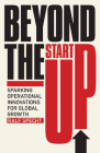 Beyond the Startup: Sparking Operational Innovations for Global Growth By Ralf Specht Cover Image