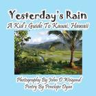 Yesterday's Rain --- A Kid's Guide to Kauai, Hawaii Cover Image