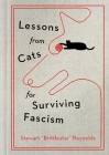 Lessons from Cats for Surviving Fascism By Stewart Reynolds Cover Image