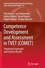 Competence Development and Assessment in Tvet (Comet): Theoretical Framework and Empirical Results (Technical and Vocational Education and Training: Issues #16) By Felix Rauner, Lars Heinemann, Andrea Maurer Cover Image