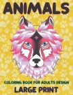 Coloring Book for Adults Design - Animals - Large Print By Jocelyn Wilkins Cover Image