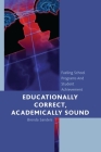 Educationally Correct Academically Sound: Fueling School Programs and Student Achievement Cover Image