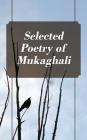 Selected Poetry of Mukaghali By Mukaghali, Marina Kartseva (Translator) Cover Image