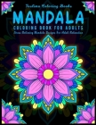 Mandala Coloring Book For Adults: An Adult Coloring Book Featuring 50 of the Beautiful Mandalas for Stress Relief and Relaxation By Taslima Coloring Books Cover Image