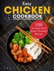 Easy Chicken Cookbook: 100 Unique and Easy Chicken Recipes By Ayden Willms Cover Image